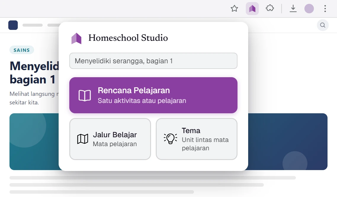 Popup ekstensi peramban Homeschool Studio terbuka di halaman pelajaran: satu klik menyimpannya sebagai Rencana Pelajaran, Jalur Belajar, atau Tema – langsung ke dalam rencana Anda.