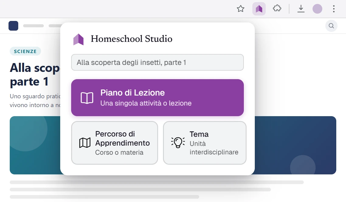 Il popup dell'estensione per browser di Homeschool Studio aperto su una pagina di lezione: un clic la salva come Piano di lezione, Percorso di apprendimento o Tema – direttamente nel tuo piano.