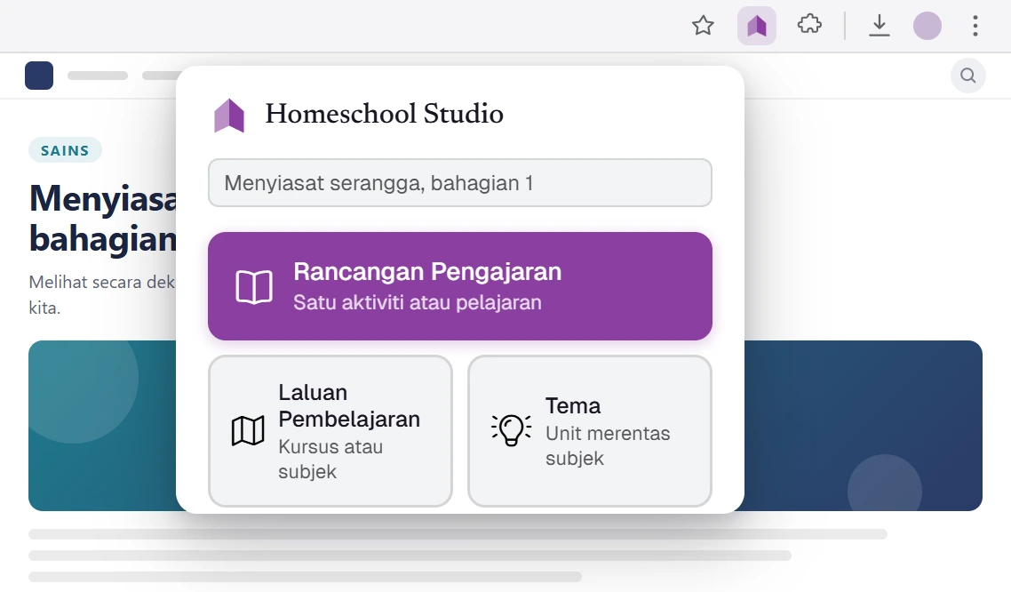Pop timbul sambungan pelayar Homeschool Studio terbuka pada halaman pelajaran: satu klik menyimpannya sebagai Rancangan Pengajaran, Laluan Pembelajaran, atau Tema – terus ke dalam pelan anda.